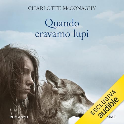 Copertina dell'audiolibro Quando eravamo lupi